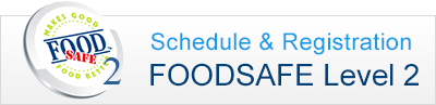 FOODSAFE Level 2 Schedule, Registration & more